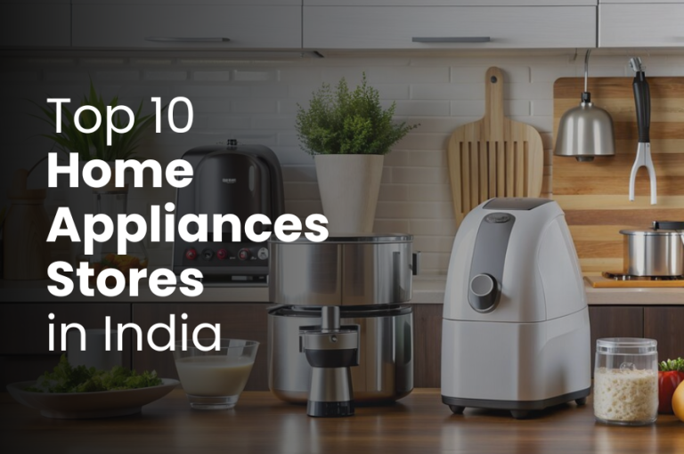 Top 10 Home Appliances Stores in India