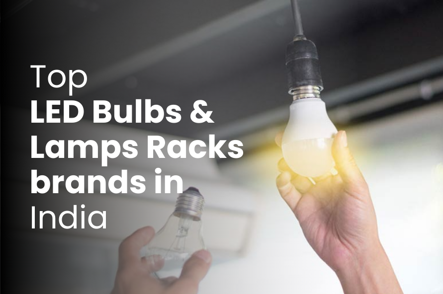 Top LED Bulbs and Lamps Racks Brands in India