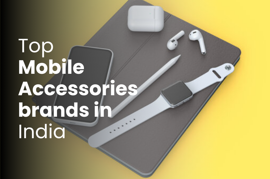 Top Mobile Accessories Brands in India