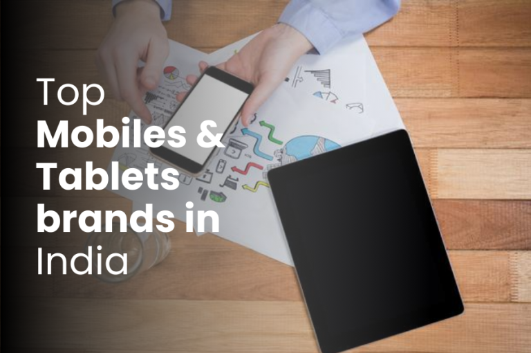 Top Mobiles and Tablets Brands in India