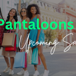 Pantaloons Upcoming Sale: Your Ultimate Guide to Unmissable Discounts