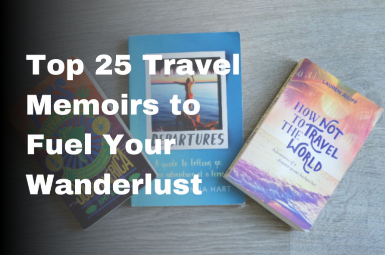 Top 25 Travel Memoirs to Fuel Your Wanderlust