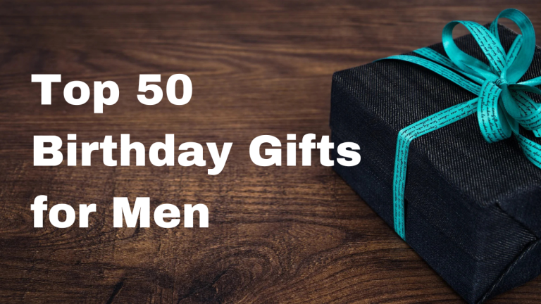 Top 50 Birthday Gifts for Men