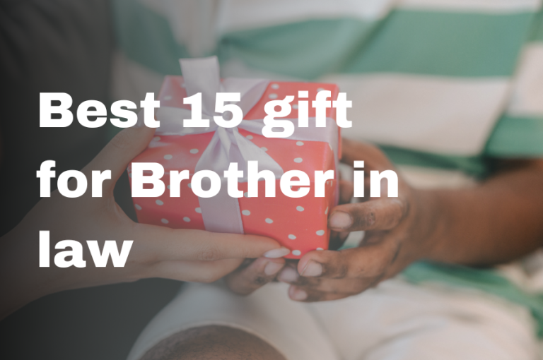 Best 15 gift for Brother in law